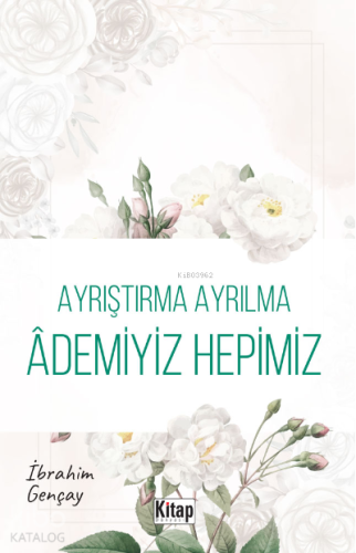 Ayrıştırma Ayrılma Ademiyiz Hepimiz | benlikitap.com