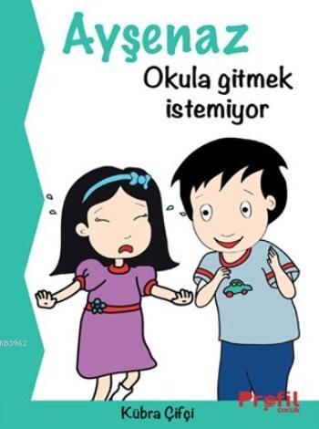 Ayşenaz Okula Gitmek İstemiyor | benlikitap.com