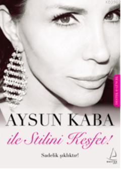 Aysun Kaba ile Stilini Keşfet | benlikitap.com