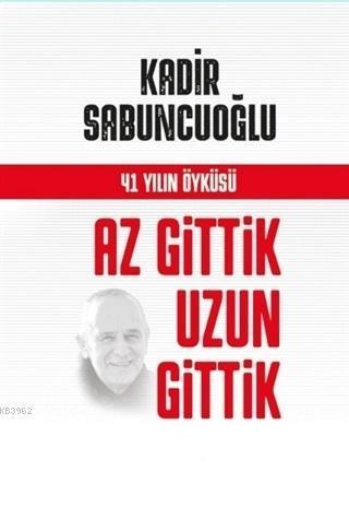 Az Gittik Uzun Gittik 41 Yılın Öyküsü | benlikitap.com