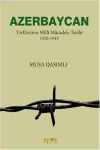 Azerbaycan; Türklerinin Millî Mücadele Tarihi 1920-1945 | benlikitap.c