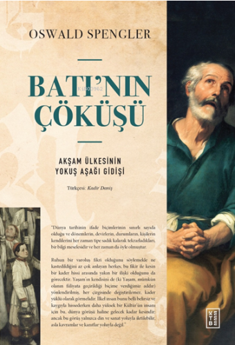 Batı’nın Çöküşü;Akşam Ülkesinin Yokuş Aşağı Gidişi | benlikitap.com