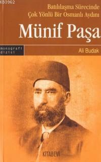 Batılılaşma Sürecinde Çok Yönlü Bir Osmanlı Aydını: Münif Paşa | benli