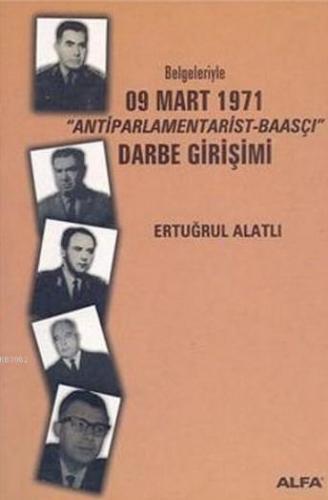 Belgeleriyle 09 Mart 1971 'Antiparlamentarist-Baasçı' Darbe Girişimi |