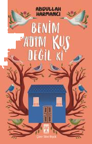 Benim Adım Kuş Değil ki | benlikitap.com