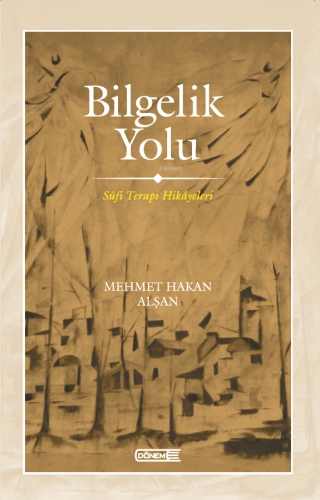 Bilgelik Yolu ;Sûfi Terapi Hikâyeleri | benlikitap.com