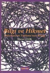 Bilgi ve Hikmet; Enformasyon Toplumu´nun Belleği | benlikitap.com