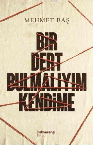 Bir Dert Bulmalıyım Kendime | benlikitap.com