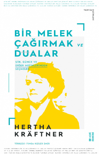 Bir Melek Çağırmak ve Dualar;Şiir, Günce ve Diğer Metinlerden Seçmeler