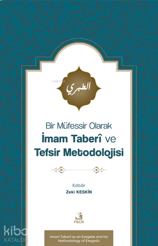 Bir Müfessir Olarak İmam Taberî ve Tefsir Metodolojisi | benlikitap.c