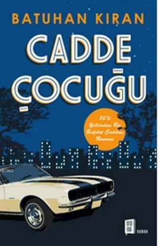 Cadde Çocuğu; 80'li yıllardan Bir Bağdat Caddesi Romanı | benlikitap.c