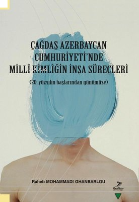 Çağdaş Azerbaycan Cumhuriyet'inde Milli Kimliğin İnşa Süreçleri - 20.Y