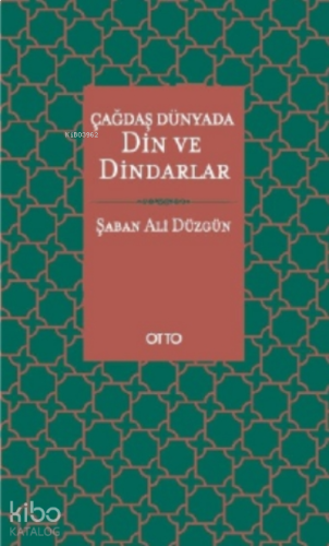 Çağdaş Dünyada Din ve Dindarlar | benlikitap.com