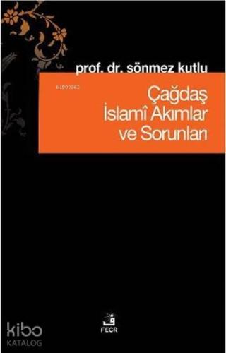 Çağdaş İslami Akımlar ve Sorunları | benlikitap.com