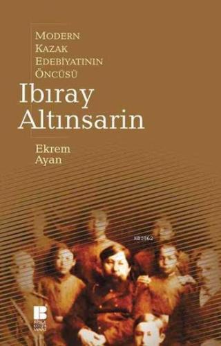 Çağdaş Kazak Edebiyatının Öncülerinden Ibıray Altınsarin | benlikitap.