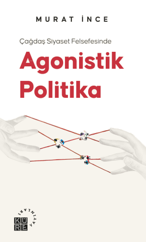 Çağdaş Siyaset Felsefesinde Agonistik Politika | benlikitap.com