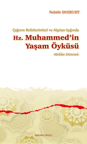 Çağının Belirlenimleri ve Algıları Işığında Hz. Muhammed’in Yaşam Öykü