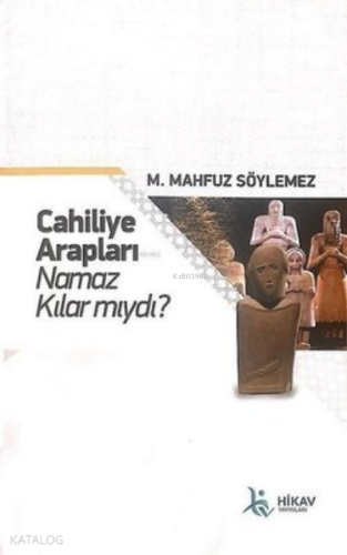 Cahiliye Arapları Namaz Kılar mıydı? | benlikitap.com