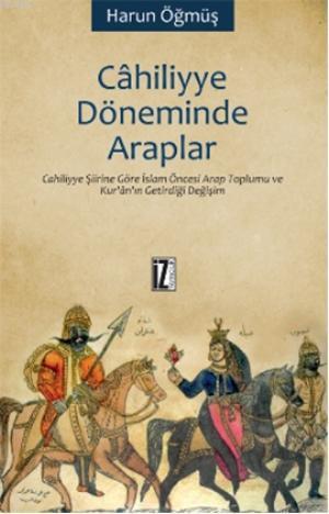 Cahiliyye Döneminde Araplar | benlikitap.com