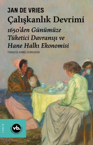 Çalışkanlık Devrimi Eser;1650’den Günümüze Tüketici Davranışı ve Hane 