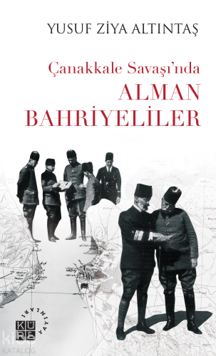 Çanakkale Savaşı’nda Alman Bahriyeliler | benlikitap.com