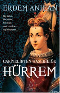 Cariyelikten Hasekiliğe Hürrem | benlikitap.com