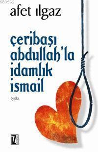 Çeribaşı Abdullah´la İdamlık İsmail | benlikitap.com