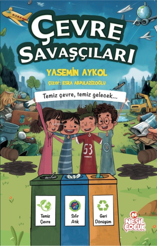 Çevre Savaşçıları;Temiz Çevre, Temiz Gelecek.. | benlikitap.com