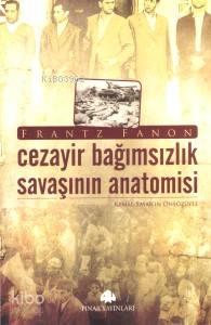 Cezayir Bağmsızlık Savaşının Anatomisi | benlikitap.com