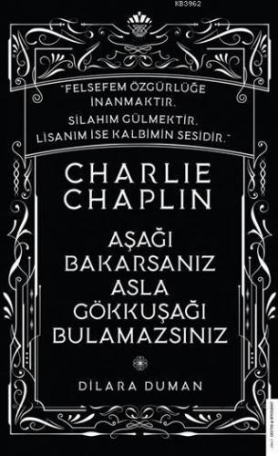 Charlie Chaplin - Aşağı Bakarsanız Asla Gökkuşağı Bulamazsınız | benli