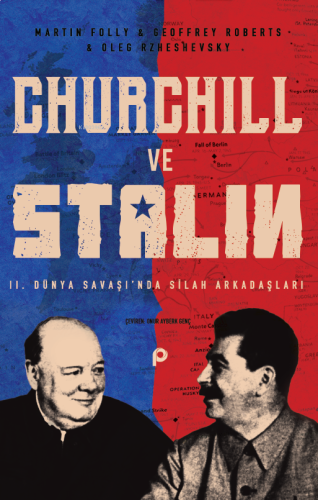 Churchill ve Stalin;2. Dünya Savaşı’nda Silah Arkadaşları | benlikitap