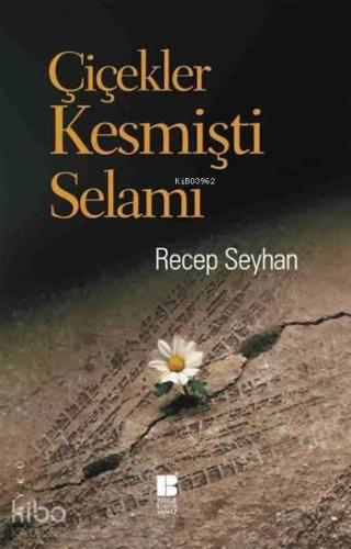 Çiçekler Kesmişti Selamı | benlikitap.com