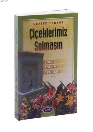 Çiçeklerimiz Solmasın Çocuk Eğitim Rehberi | benlikitap.com