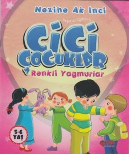 Cici Çocuklar Renkli Yağmurlar; Değerler Eğitimi - 6 | benlikitap.com