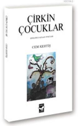 Çirkin Çocuklar; Şiirlerle Açılan Öyküler | benlikitap.com