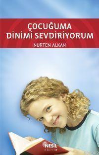 Çocuğuma Dinimi Sevdiriyorum | benlikitap.com