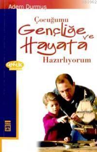 Çocuğumu Gençliğe ve Hayata Hazırlıyorum | benlikitap.com