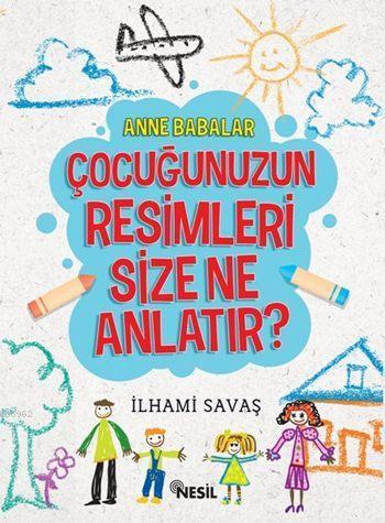 Çocuğunuzun Resimleri Size Ne Anlatır? | benlikitap.com