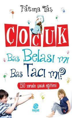 Çocuk Baş Belası mı Baş Tacı mı | benlikitap.com