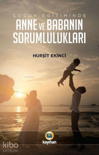 Çocuk Eğitiminde Anne ve Babanın Sorumlulukları | benlikitap.com