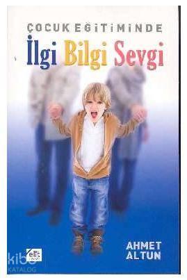 Çocuk Eğitiminde İlgi Bilgi Sevgi | benlikitap.com