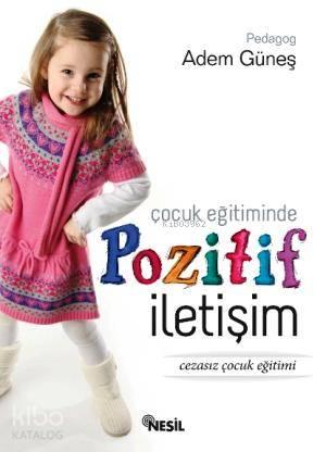 Çocuk Eğitiminde Pozitif İletişim; Cezasız Çocuk Eğitimi | benlikitap.