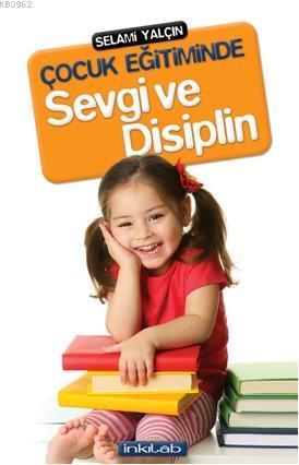 Çocuk Eğitiminde Sevgi ve Disiplin | benlikitap.com