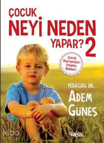 Çocuk Neyi Neden Yapar? 2; Çocuk Davranışları Anlama Rehberi | benliki