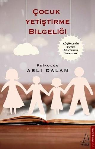 Çocuk Yetiştirme Bilgeliği; Küçüklerin Büyük Dünyasına Yolculuk | benl