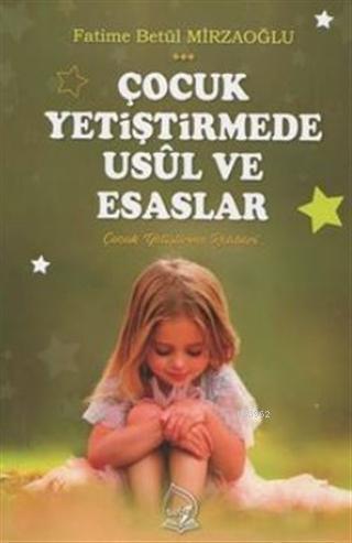 Çocuk Yetiştirmede Usül ve Esaslar | benlikitap.com