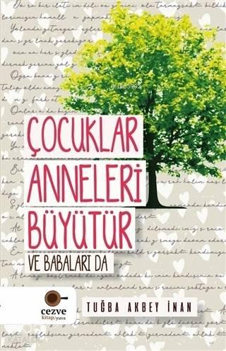 Çocuklar Anneleri Büyütür ve Babaları Da | benlikitap.com