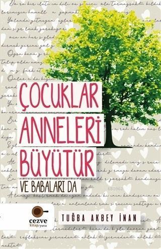 Çocuklar Anneleri Büyütür ve Babaları Da | benlikitap.com