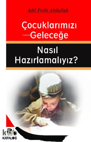 Çocuklarımızı Geleceğe Nasıl Hazırlamalıyız? | benlikitap.com