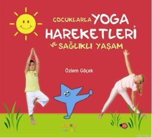 Çocuklarla Yoga Hareketleri ve Sağlıklı Yaşam | benlikitap.com